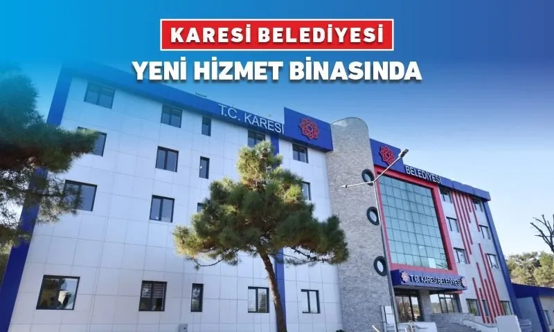 DİKKAT DİKKAT! KARESİ BELEDİYESİ YENİ ADRESİNE TAŞINDI! 