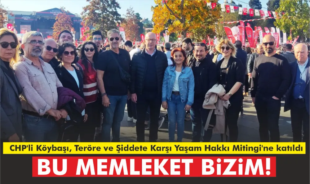 CHP’li Köybaşı, Teröre ve Şiddete Karşı Yaşam Hakkı Mitingi’ne katıldı