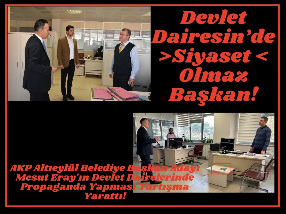 Devlet Dairesin’de >Siyaset <  Olmaz MESUT ERAY Başkan!