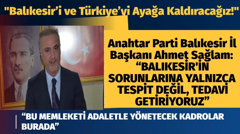 Anahtar Parti Balıkesir İl Başkanı Ahmet Sağlam: 
