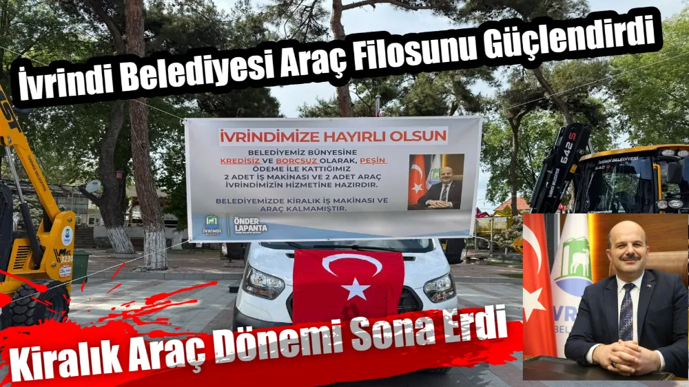 İvrindi Belediyesi Araç Filosunu Güçlendirdi: Kiralık Araç Dönemi Sona Erdi!