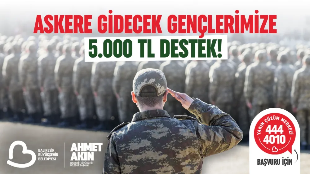 Büyükşehir’den Askere gidecekleri sevindiren maddi destek!