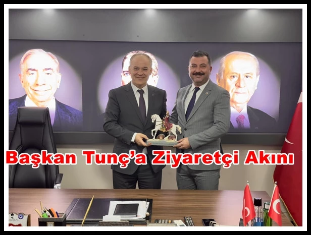 Başkan Tunç’a Ziyaretçi Akını
