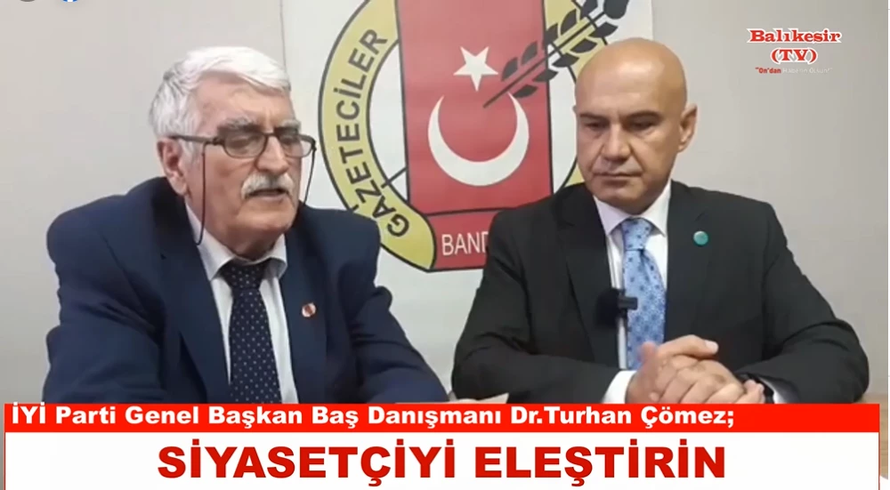 İYİ Parti Genel Başkan Baş Danışmanı Dr.Turhan Çömez 