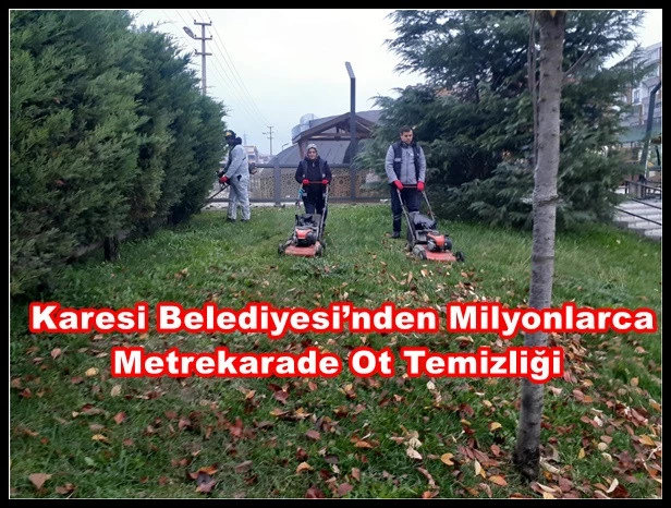 Karesi Belediyesi’nden Milyonlarca Metrekarade Ot Temizliği
