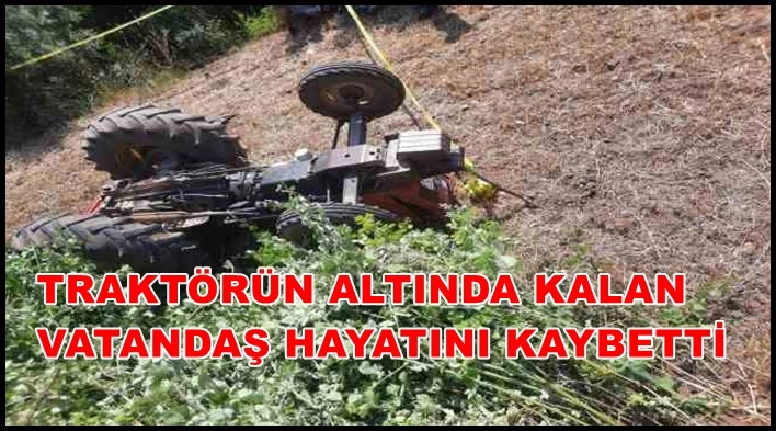 Traktörün Altında Kalan Vatandaş Hayatını Kaybetti